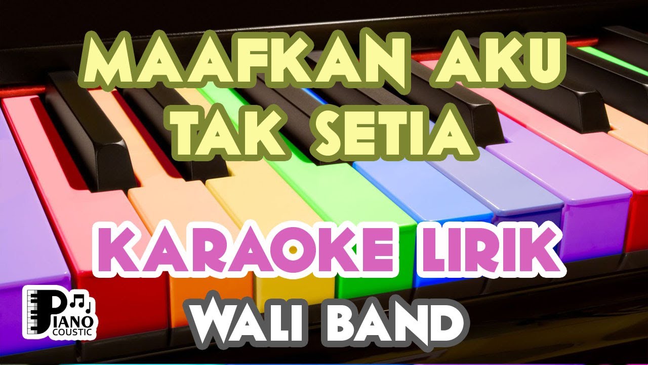 "MAAFKAN AKU TAK SETIA" WALI BAND KARAOKE KEYBOARD ORGAN TUNGGAL LIRIK - YouTube