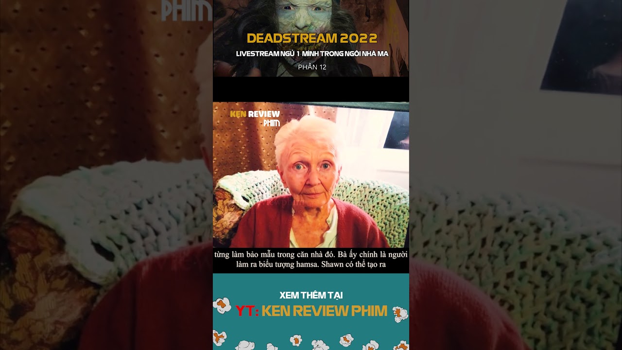 Tóm Tắt Phim Kinh Dị| Livestream NGỦ 1 MÌNH trong NGÔI NHÀ MA| Deadstream 2022|Ken Review Phim -Pt12