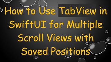 How to Use TabView in SwiftUI for Multiple Scroll Views with Saved Positions