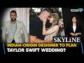 Indian-origin Designer To Plan Taylor Swift Wedding In The U.S.| Indians In The U.S.