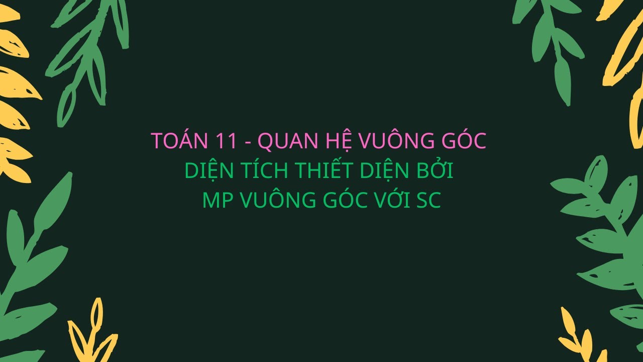 TOÁN 11 - DIỆN TÍCH THIẾT DIỆN - QUAN HỆ VUÔNG GÓC