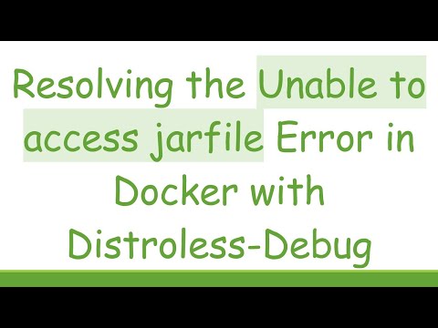 Resolving the Unable to access jarfile Error in Docker with Distroless-Debug