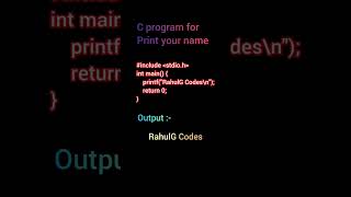 C Program For Print Your Name #ccoding #ccoding #programming #program #ccode #shorts #short Information