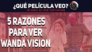 ¿Qué película veo? - 5 RAZONES para ver WANDA VISION