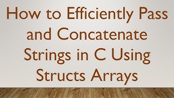 How to Efficiently Pass and Concatenate Strings in C Using Structs Arrays