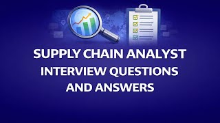 Supply Chain Analyst Interview Questions and Answers | Top 12 Expert-Level Questions