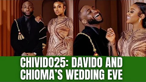 CHIVIDO 2025: DAVIDO AND CHIOMA’S WEDDING EVE