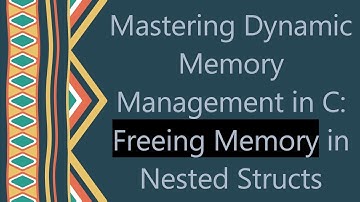 Mastering Dynamic Memory Management in C: Freeing Memory in Nested Structs