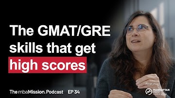 The Skills You Need to Ace the GMAT or GRE | Ep 34