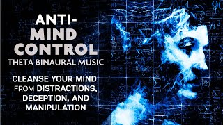 AntiMind Control Binaural Meditation Music  Cleanse Your Mind From Manipulation and Deception