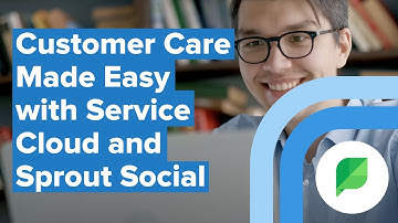 Customer Care Made Easy with Service Cloud and Sprout Social