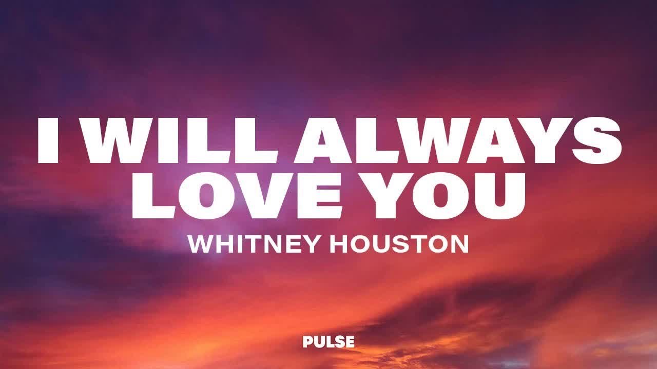 Whitney Houston - I Will Always Love You (Lyrics) - YouTube