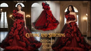 Ruffle Gown Cutting And Stitching How To Make Gown