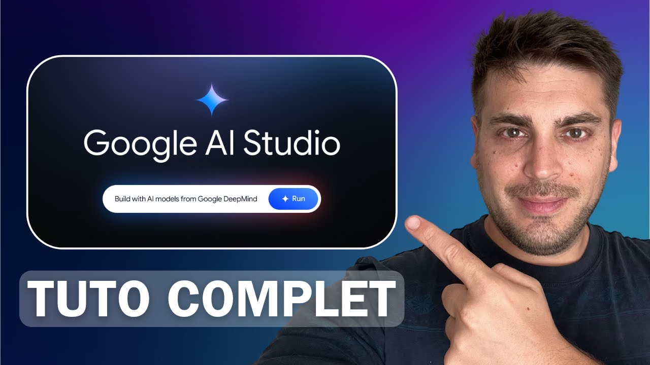Google AI Studio — Maîtriser toutes les fonctionnalités en 15 min 🚀