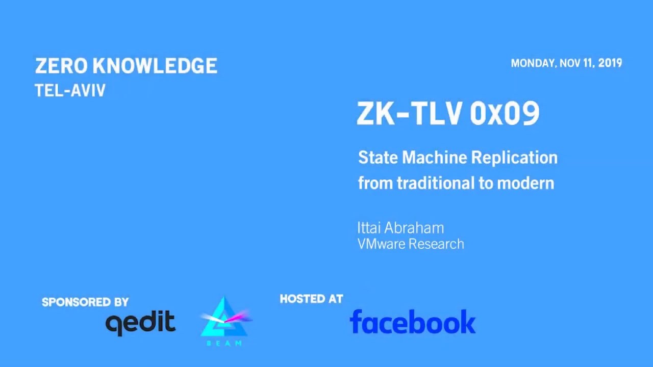 ZK-TLV 0x09 - Ittai Abraham - State Machine Replication from traditional to modern (Part 2)