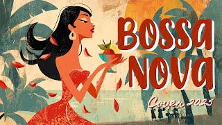 BEST Bossa Nova Covers 2025 🍂🌴Autumn Bossa Jazz for Deep Work