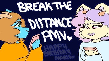 BREAK THE DISTANCE | PMV | HAPPY BIRTHDAY MARIA