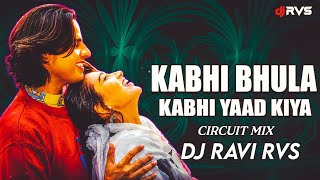 KABHI BHOOLA KABHI YAAD KIYA (CIRCUIT REMIX) | DJ RAVI RVS | 90S OLD IS GOLD | NEW SONG 2026