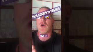 THCA BANNED IN GEORGIA😱 #georgia #sb494 #banned