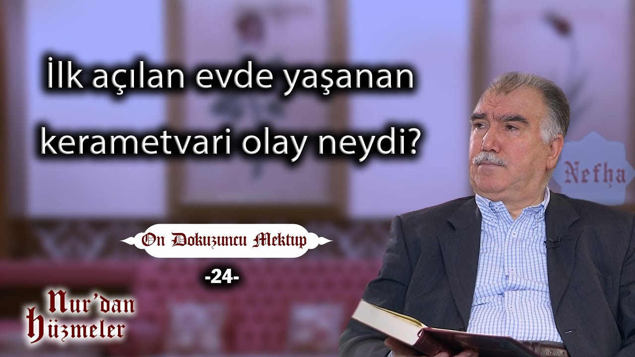 İlk açılan evde yaşanan kerametvari olay neydi? | On Dokuzuncu Mektup - 24 | Abdullah Aymaz