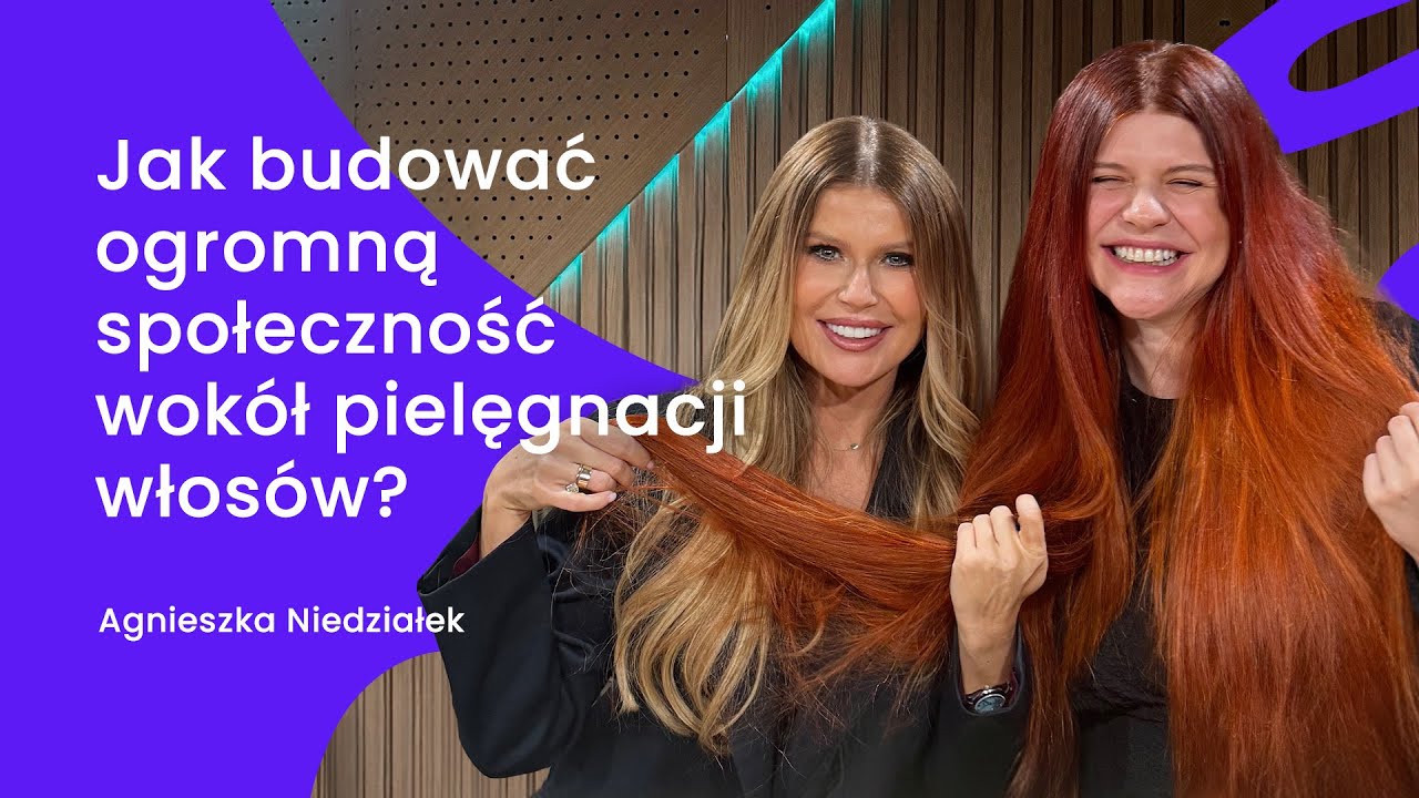 Agnieszka Niedziałek o tym, jak budować ogromną społeczność wokół pielęgnacji włosów.