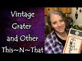 Gluten Free Flour Recipe, Vintage Grater and Other This~N~That