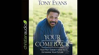 Your Comeback: Your Past Doesn't Have to Determine Your Future by Tony Evans | Full Audiobook