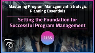 Setting the Foundation for Successful Program Management | Exclusive Lesson