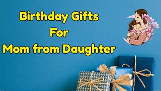 Birthday Gifts for Mom from Daughter | Gifts For Mother | Best Gifts for Mom from Child