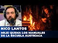 MILEI QUEMA LOS MANUALES DE LA ESCUELA AUSTRÍACA | El editorial de Nicolás Lantos