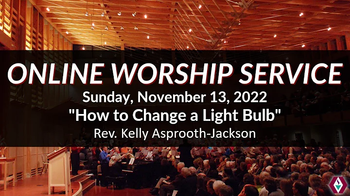 Sunday, November 13 "How to Change a Light Bulb" -...