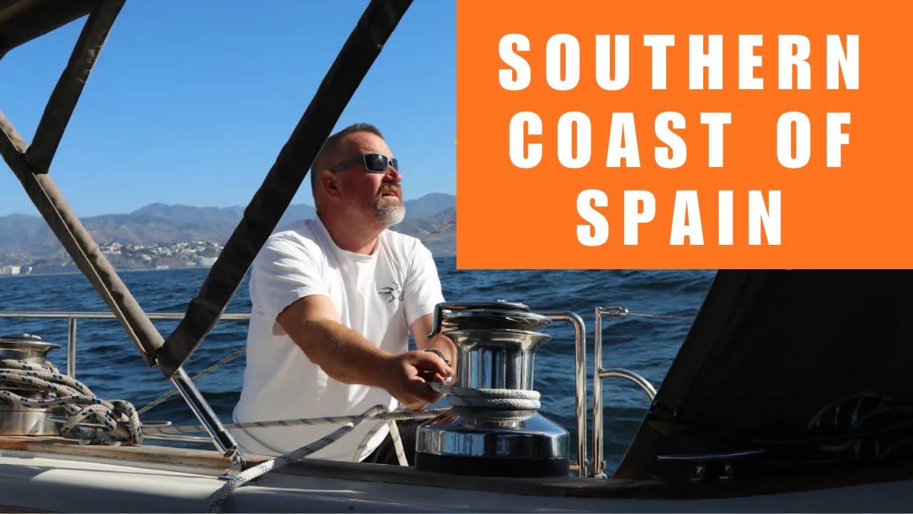 Ep 26 Sailing the Southern Coast of Spain YouTube
