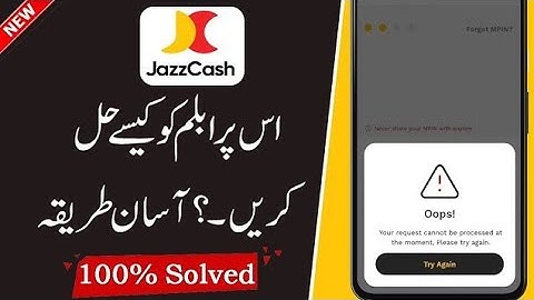 JazzCash Your request cannot be processed at the moment please try again Problem Solved