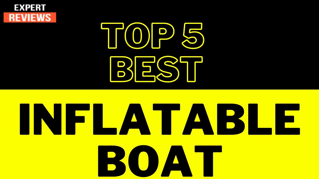 Best Inflatable Boat 2021 Inflatable Boat Reviews Inflatable Boats