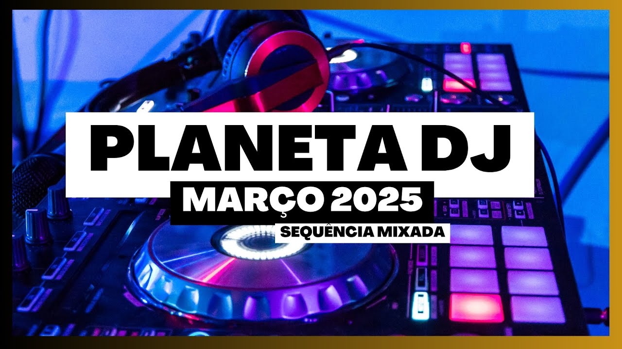 PLANETA DJ - MARÇO 2025 | SEQUÊNCIA JOVEM PAN! As MELHORES DANCE Music!