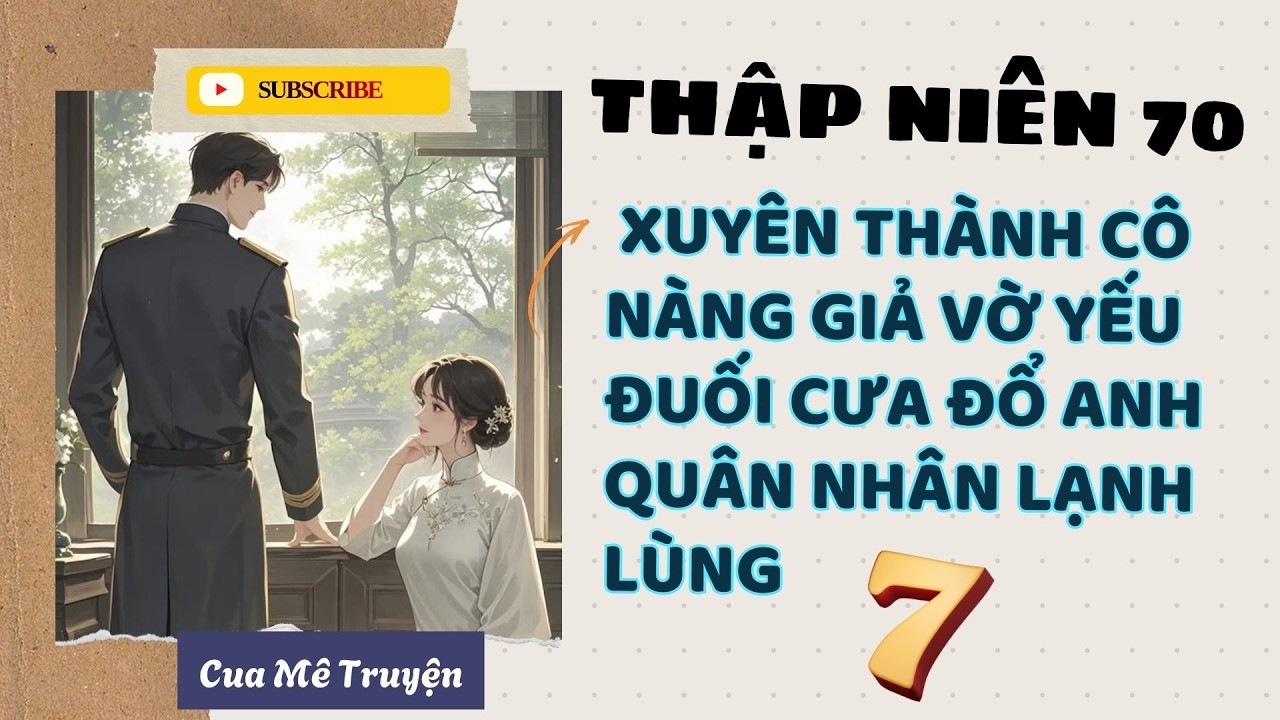 [END] TRUYỆN FULL _THẬP NIÊN 70 TRỌNG SINH CUA ĐỔ CHÚ NHỎ QUÂN NHÂN LẠNH LÙNG