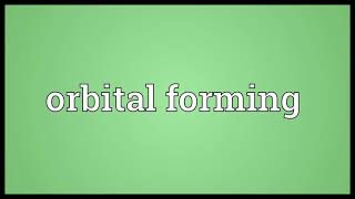 Orbital forming Meaning Wealth