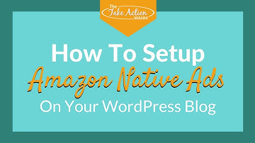 How to Setup Amazon Native Ads On Your WordPress Blog