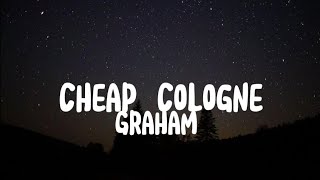 Cheap Cologne- Graham (Lyrics)