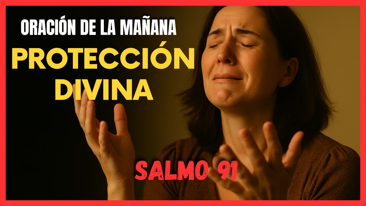 Oración de la Mañana con el Salmo 91 | Protección Divina para Comenzar ...