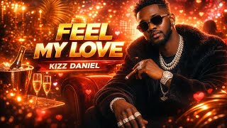 Kizz Daniel -“Feel My Love”- (Official Music Video 2026)