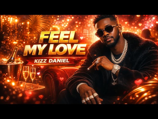 Kizz Daniel -“Feel My Love”- (Official Music Video 2026) - YouTube