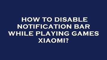 How to disable notification bar while playing games xiaomi?