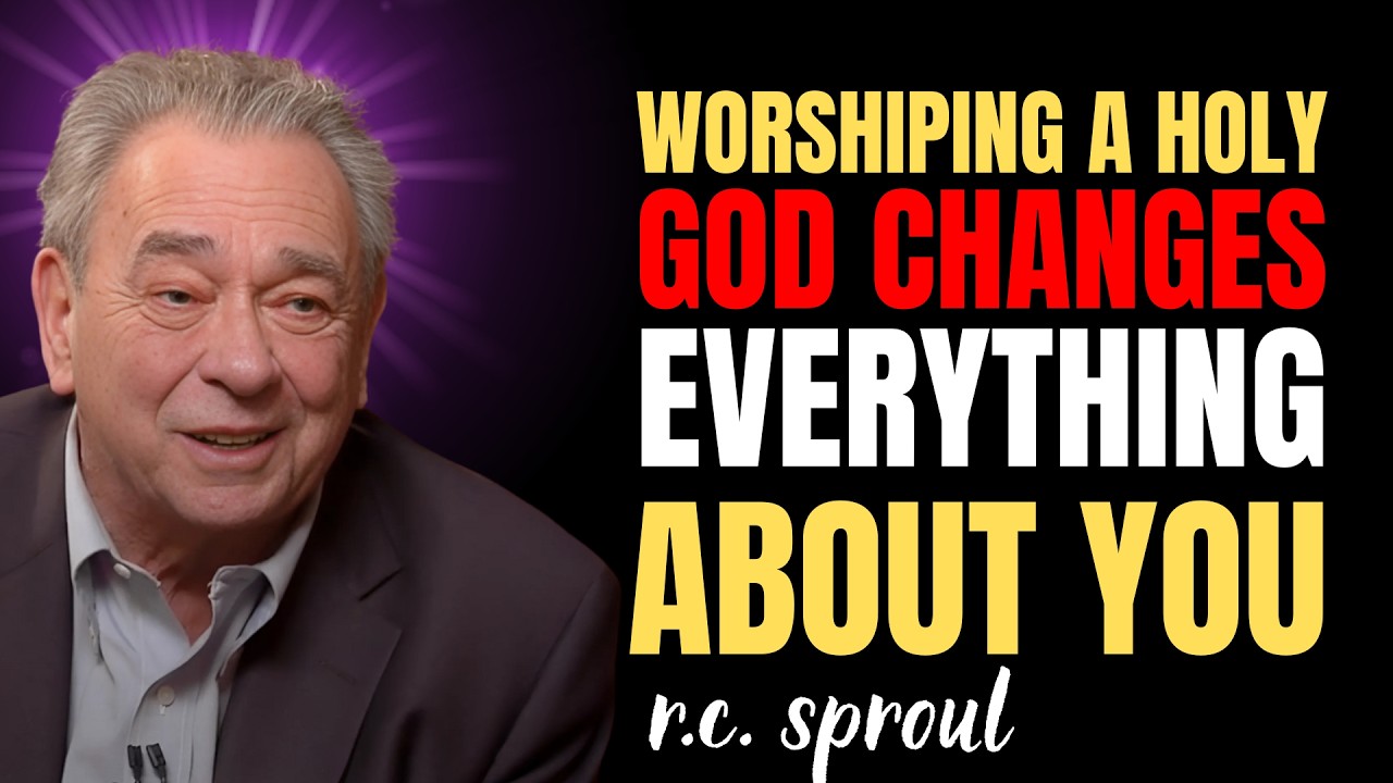 Worshiping A Holy God Changes Everything About You | RC SPROUL sermons on prayer