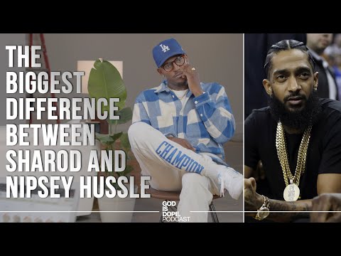 The Big Difference Between Sharod and Nipsey Hussle | God Is Dope Podcast (Episode 28)