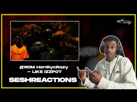 Sesh Reactions // #RDM HenRycRazy - LIKE IZZPOT