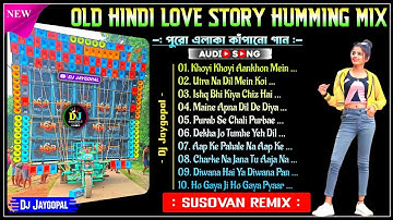 Old Hindi Love Story Humming Mix ✨ Dj Susovan Remix ✨ Hindi Song Dj Bm Remix ✨ Hindi Song Dj Remix