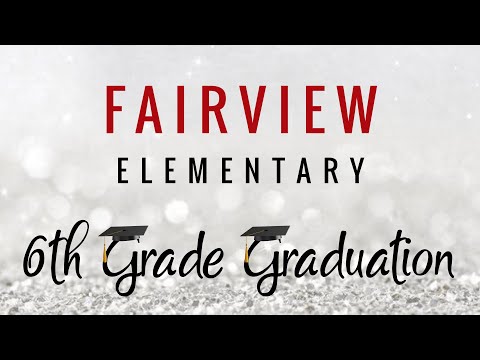 Fairview Elementary - 6th Grade Graduation