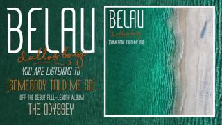 Video thumbnail of "BELAU // SOMEBODY TOLD ME SO ft. DALLOS BOGI (OFFICIAL AUDIO)"