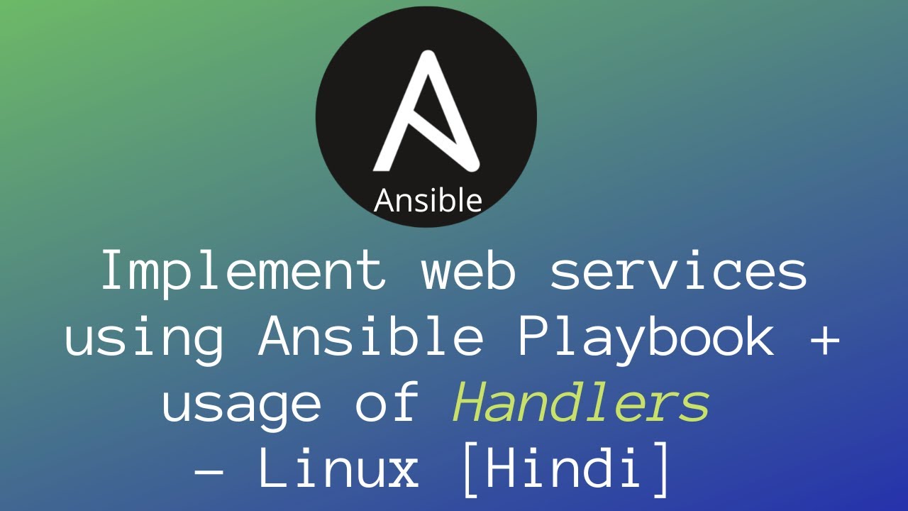 Implement web services using ansible playbook usage of handlers